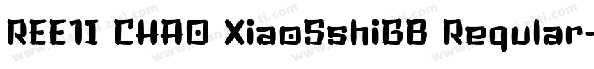 REE1I CHAO XiaoSshiGB Reqular字体转换